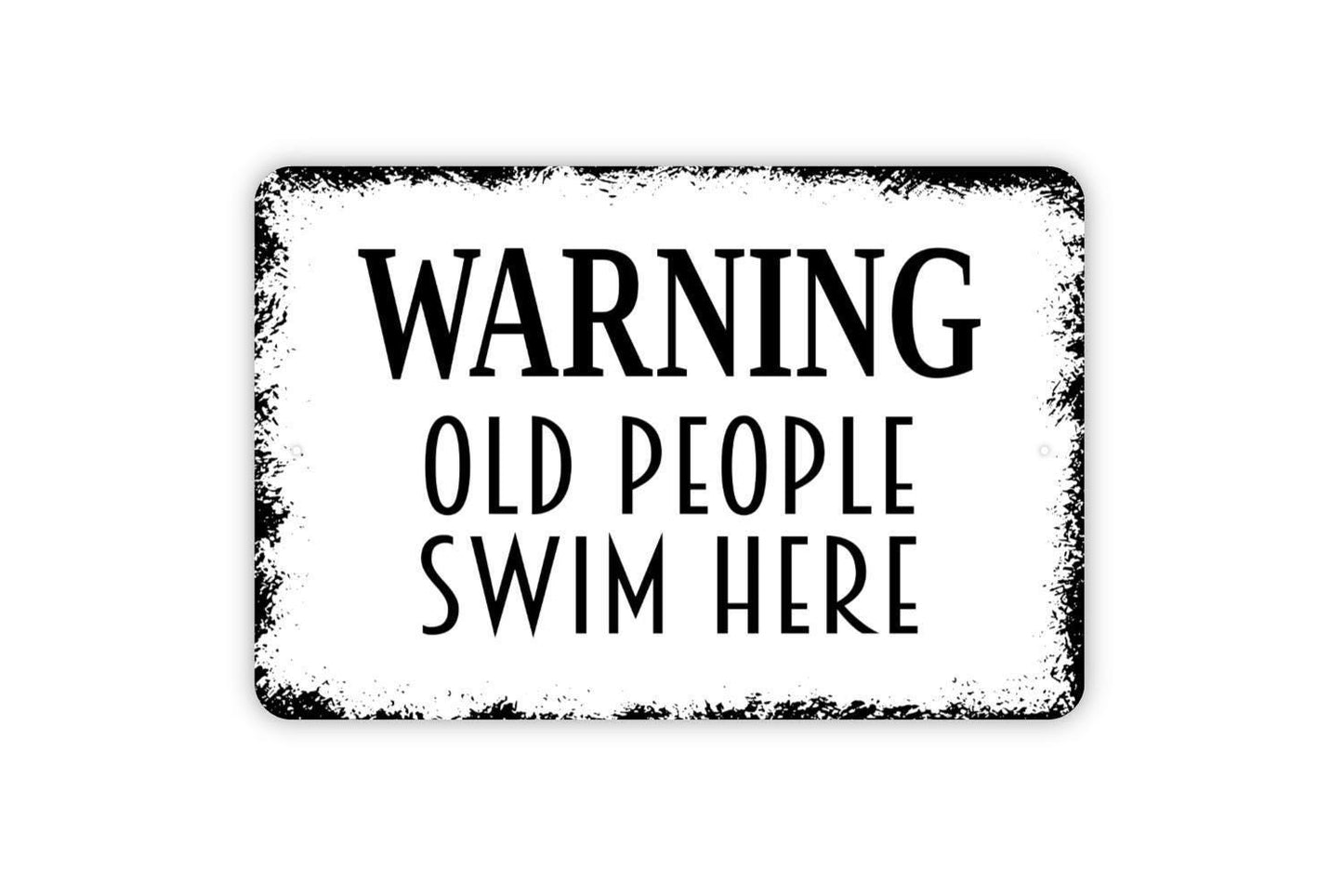 Warning Old People Swim Here Sign | Funny Pool Wall Decor | Rustic Swimming Pool Safety Humor Sign | Metal Sign or Vinyl Sticker