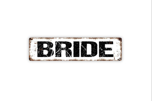 Bride Sign - Wedding Just Married Bride Room Congratulations Party Vinyl Sticker Or  Street Metal Sign or Door Name Plate Plaque