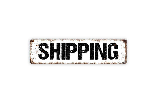 Shipping Sign - Vinyl Sticker Or  Metal Street Sign or Door Name Plate Plaque
