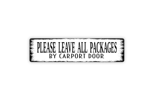 Please Leave All Packages By Carport Door Sign – Delivery Driver Drop Off Package Notice – Home Property Entry Metal Sign or Sticker