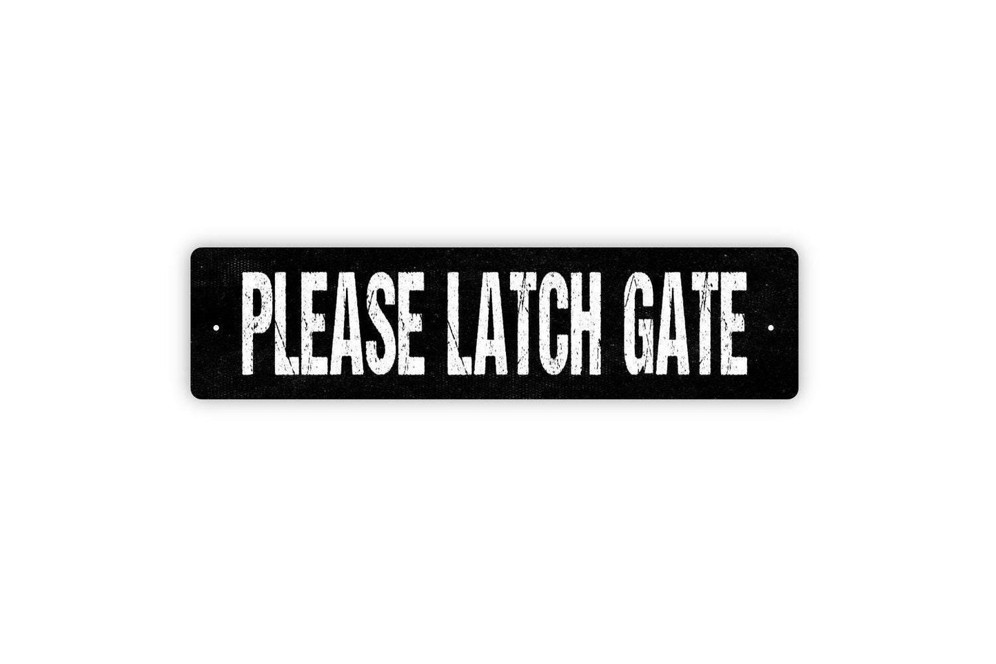 Please Latch Gate Sign - Vinyl Sticker Or  Metal Street Sign or Door Name Plate Plaque