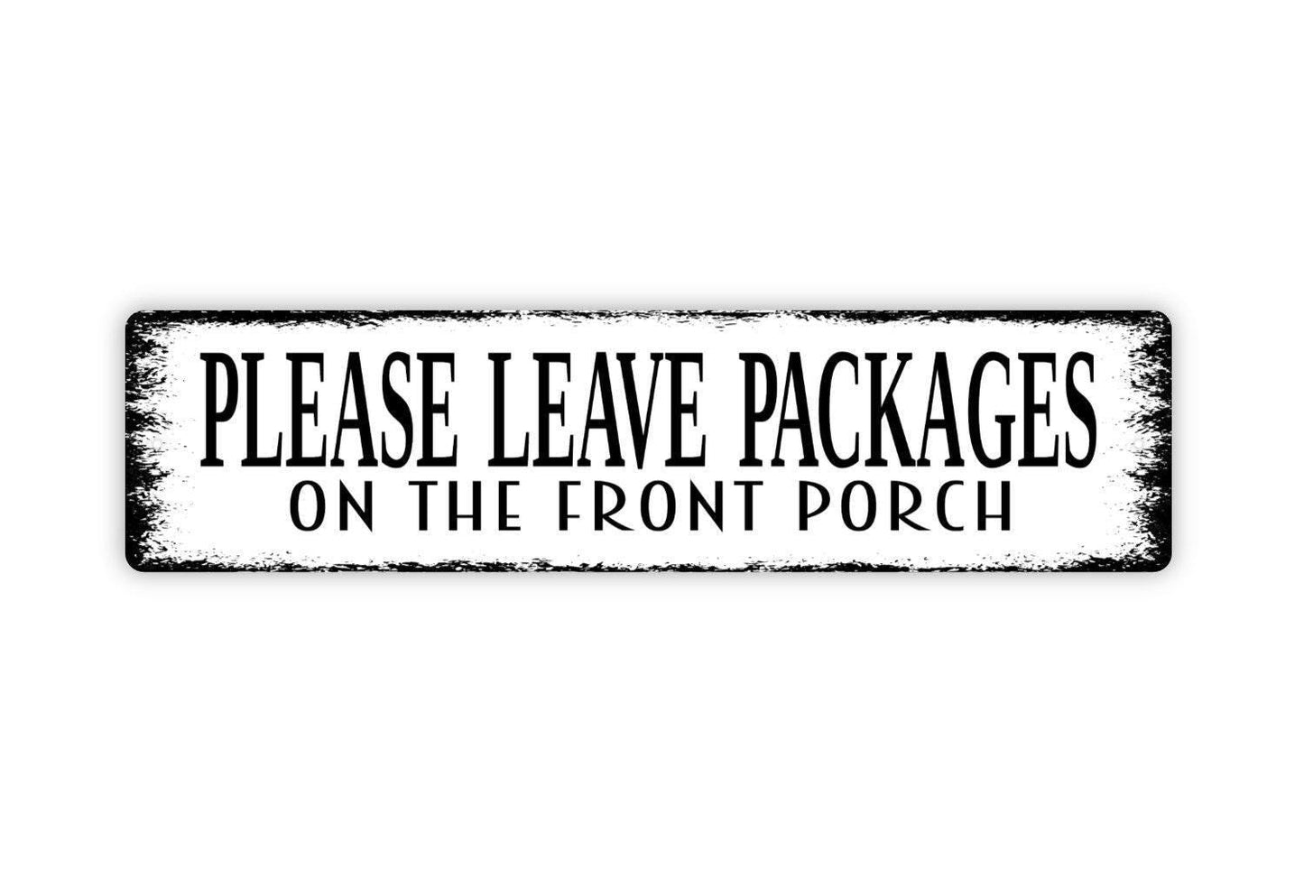 Please Leave Packages on the Front Porch Sign | Delivery Driver Sign | Package Drop Off Porch Sign | Metal or Vinyl Sticker