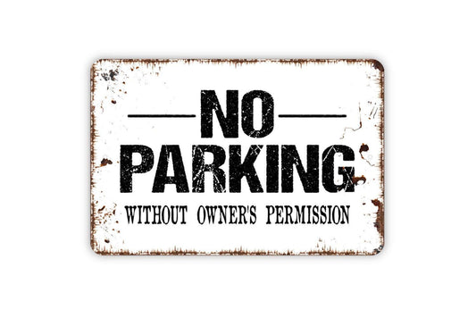 No Parking Without Owner's Permission Sign - Private Property Indoor or Outdoor Metal Sign