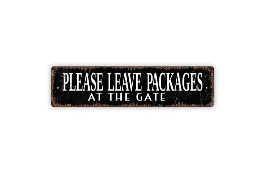 Please Leave Packages At The Gate Sign - Vinyl Sticker Or  Metal Street Sign or Door Name Plate Plaque