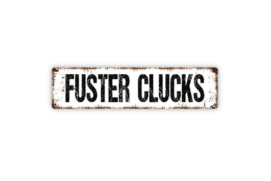 Fuster Clucks Sign - Chicken Coop Vinyl Sticker Or  Street Metal Sign or Door Name Plate Plaque