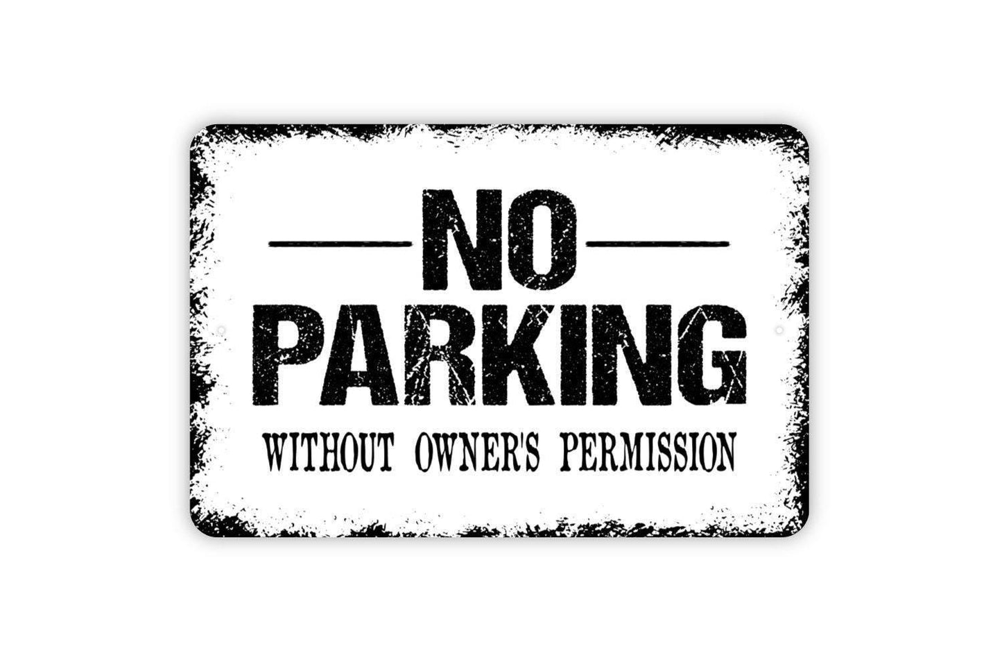 No Parking Without Owner's Permission Sign - Private Property Indoor or Outdoor Metal Sign