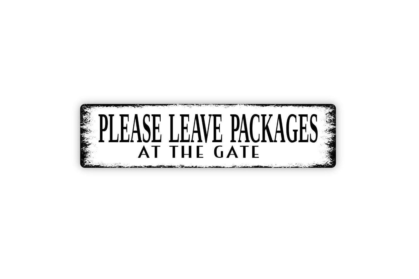 Please Leave Packages At The Gate Sign - Vinyl Sticker Or  Metal Street Sign or Door Name Plate Plaque