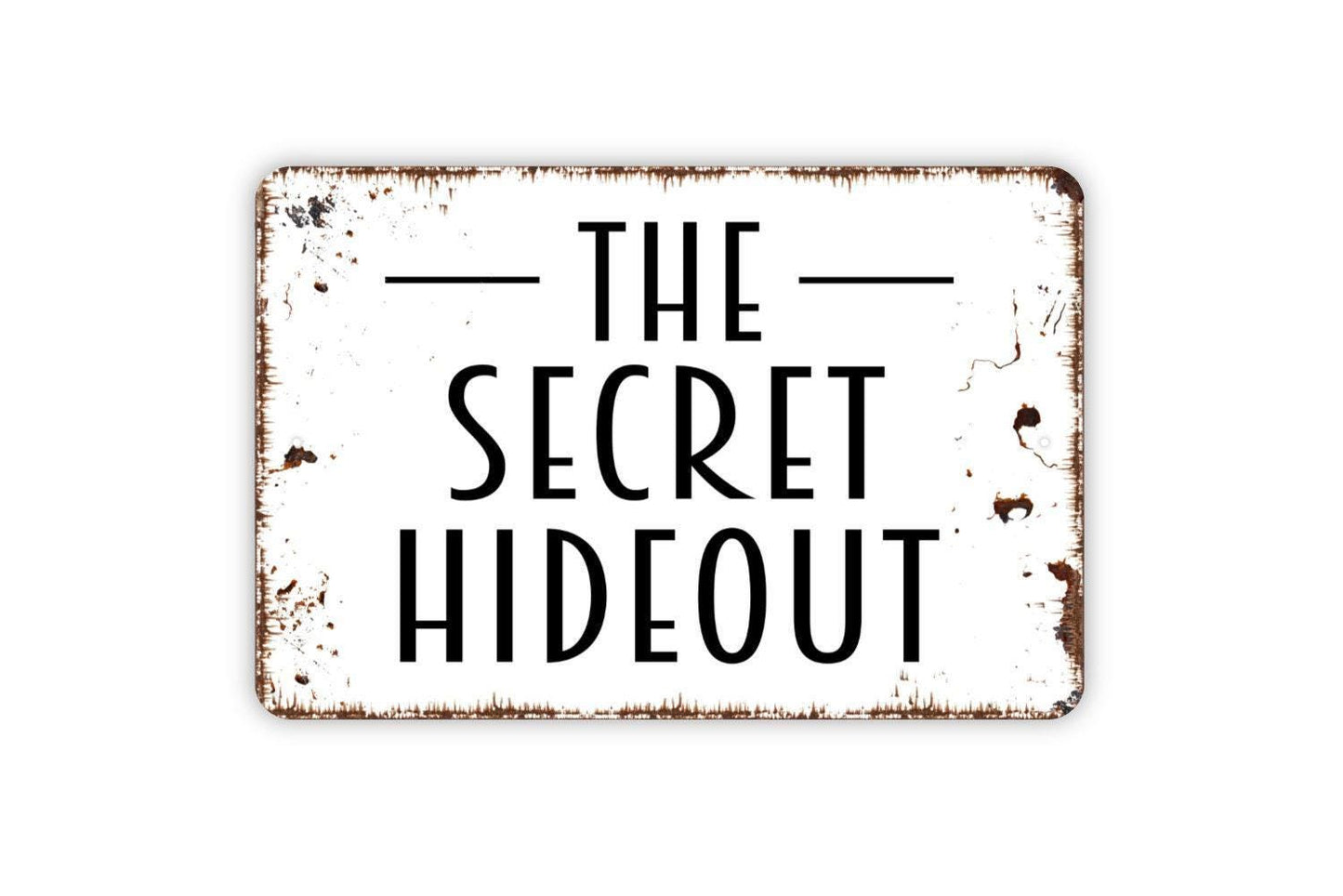 The Secret Hideout Sign - Metal Indoor or Outdoor Wall Art