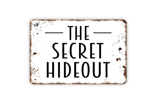 The Secret Hideout Sign - Metal Indoor or Outdoor Wall Art