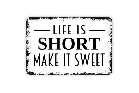 Life Is Short Make It Sweet Sign - Kitchen Inspirational Metal Wall Art