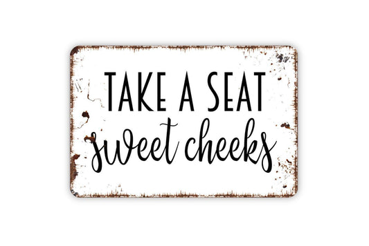 Take A Seat Sweet Cheeks Sign - Funny Pun Bathroom Restroom Over The Toilet Metal Indoor or Outdoor Wall Art