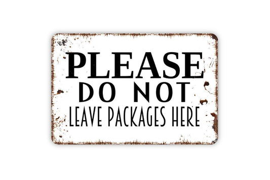 Please Do Not Leave Packages Here Sign – Delivery Driver Notice Wall Decor – Front Porch Entryway Home Property Metal Sign or Sticker
