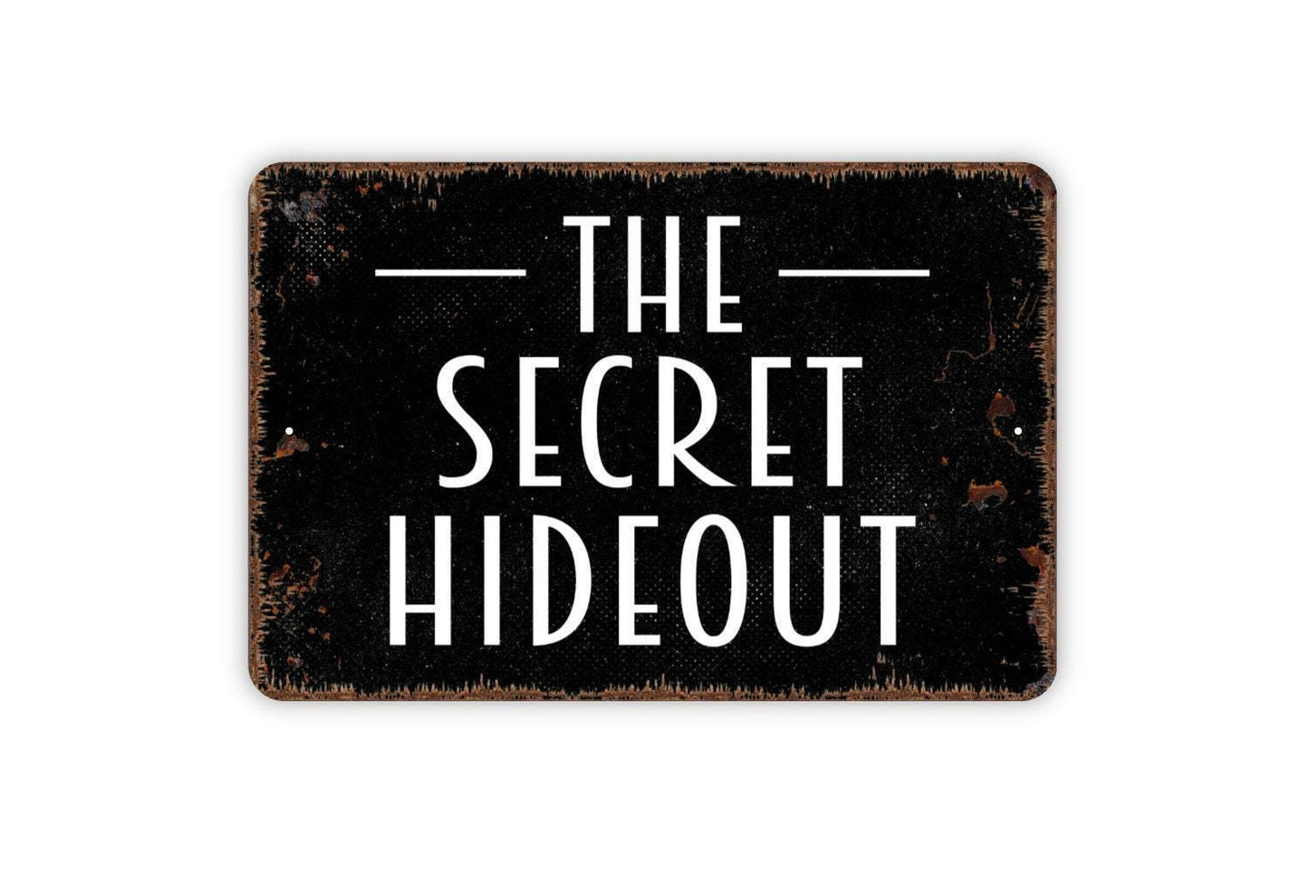 The Secret Hideout Sign - Metal Indoor or Outdoor Wall Art