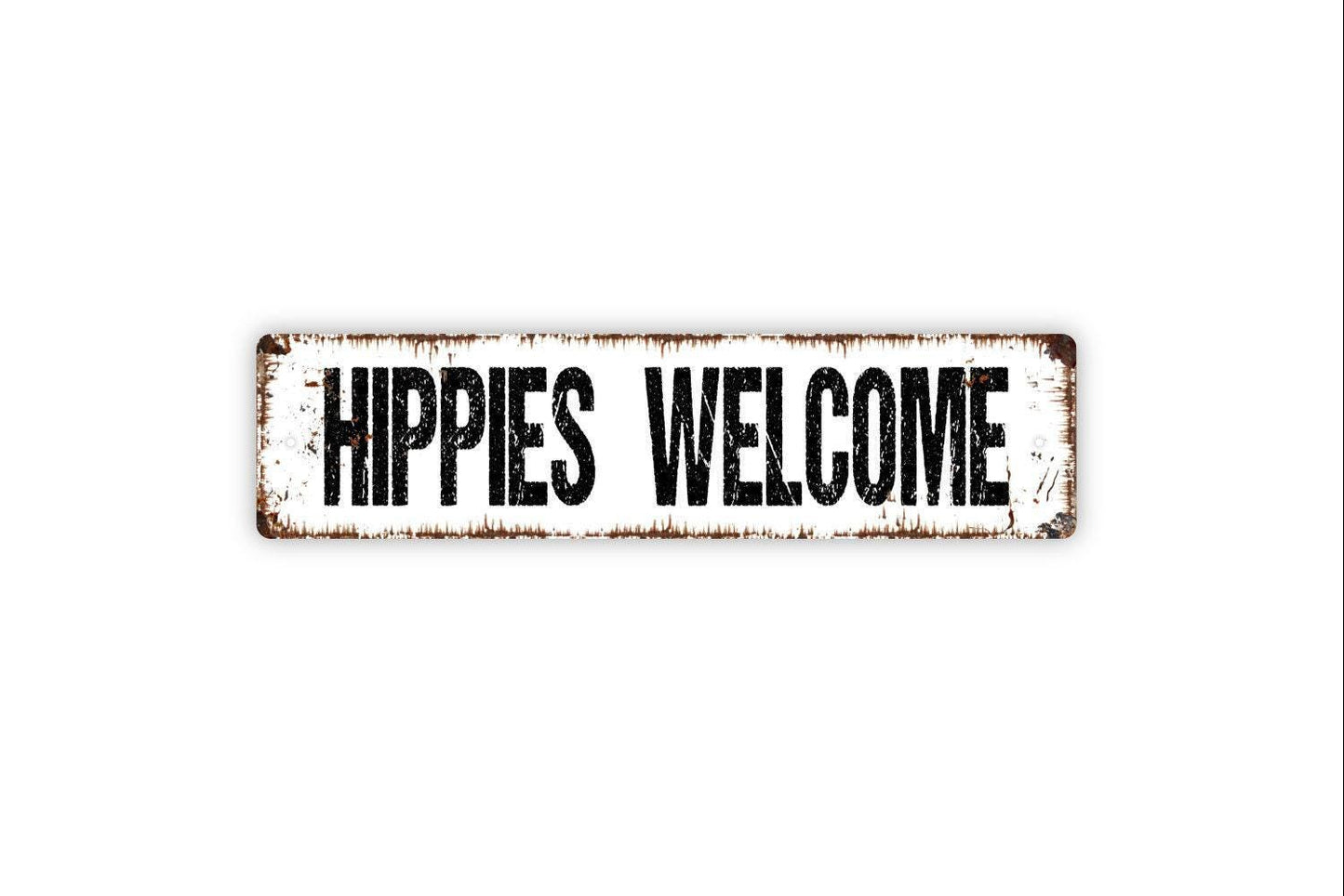 Hippies Welcome Sign - Hippy Entrance Vinyl Sticker Or  Street Metal Sign or Door Name Plate Plaque