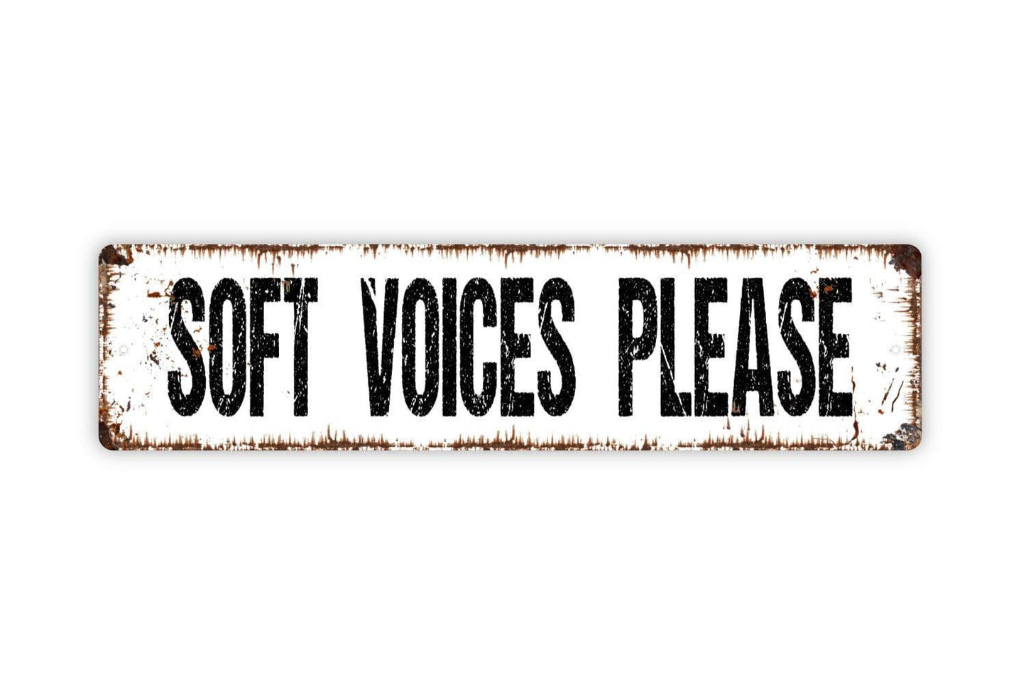 Soft Voices Please Sign - Vinyl Sticker Or  Metal Street Sign or Door Name Plate Plaque