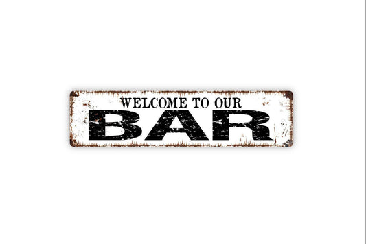 Welcome To Our Bar Sign – Home Bar Wall Decor – Rustic Pub or Tavern Sign – Man Cave or Game Room Sign – Metal Sign or Vinyl Sticker