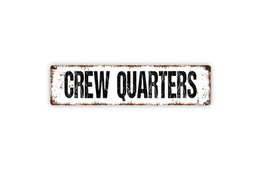 Crew Quarters Sign - Vinyl Sticker Or  Metal Street Sign or Door Name Plate Plaque