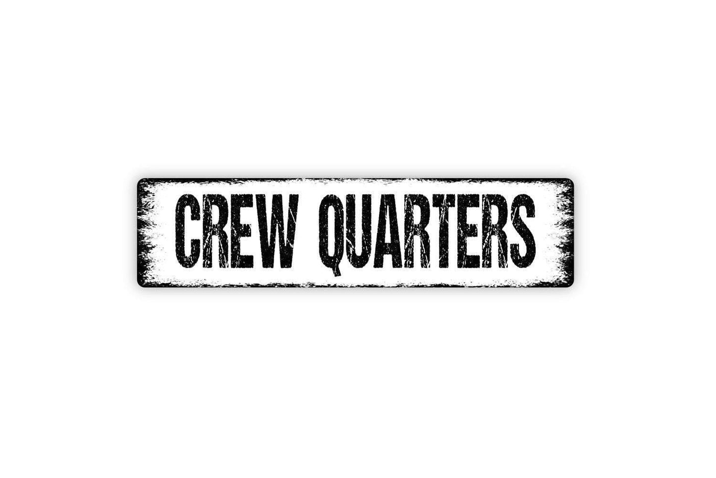 Crew Quarters Sign - Vinyl Sticker Or  Metal Street Sign or Door Name Plate Plaque