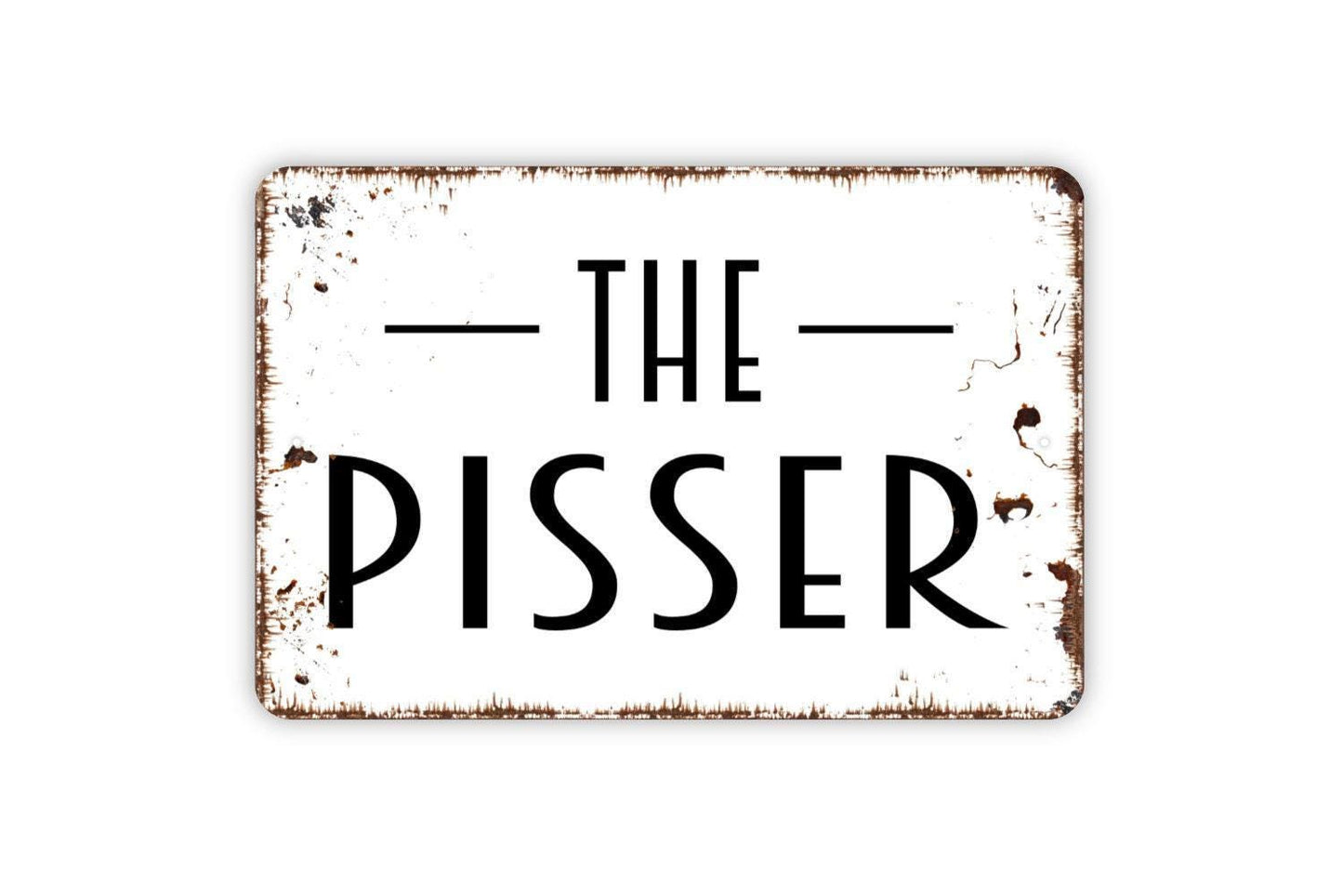 The Pisser Sign Metal or Vinyl Sticker | Funny Bathroom Sign | Rustic Restroom Decor | Farmhouse Toilet Sign | Powder Room Humor Sticker