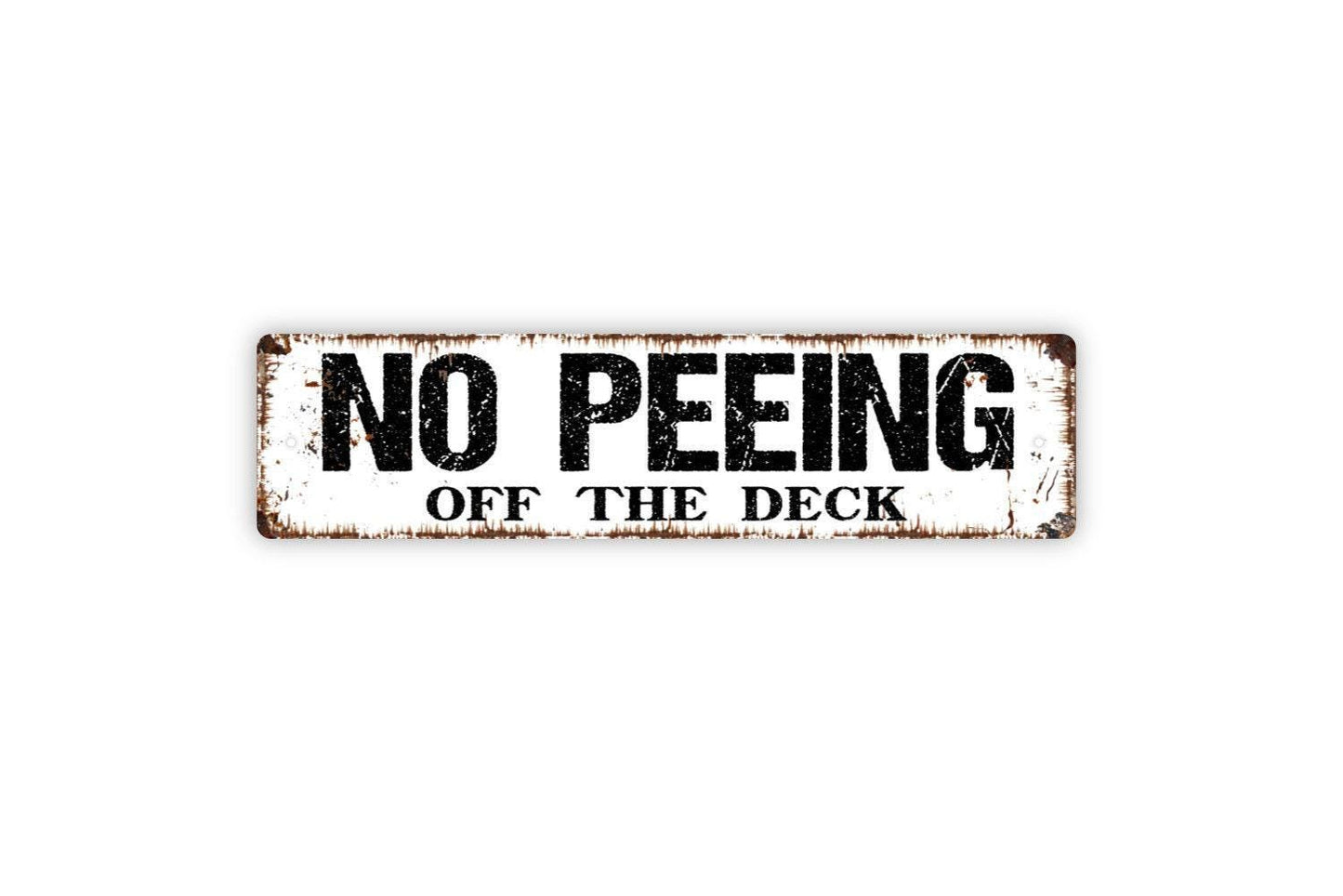 No Peeing Off The Deck Sign- Funny Pee Porch Deck Patio Restroom Outside Vinyl Sticker Or  Metal Street Sign or Door Name Plate Plaque