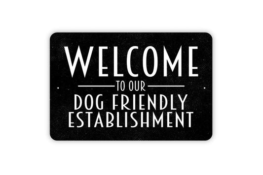 Welcome To Our Dog Friendly Establishment Sign - Funny Metal Wall Art - Indoor or Outdoor
