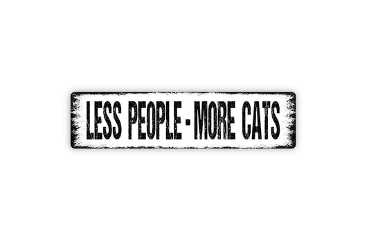 Less People More Cats Sign - Funny Welcome To Our Home Cat Kitten Kitty Feline Vinyl Sticker Or  Street Metal Sign or Door Name Plate Plaque