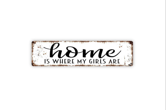 Home Is Where My Girls Are Sign | Family Wall Decor for Daughters and Pets | Personalized Metal Sign or Vinyl Sticker