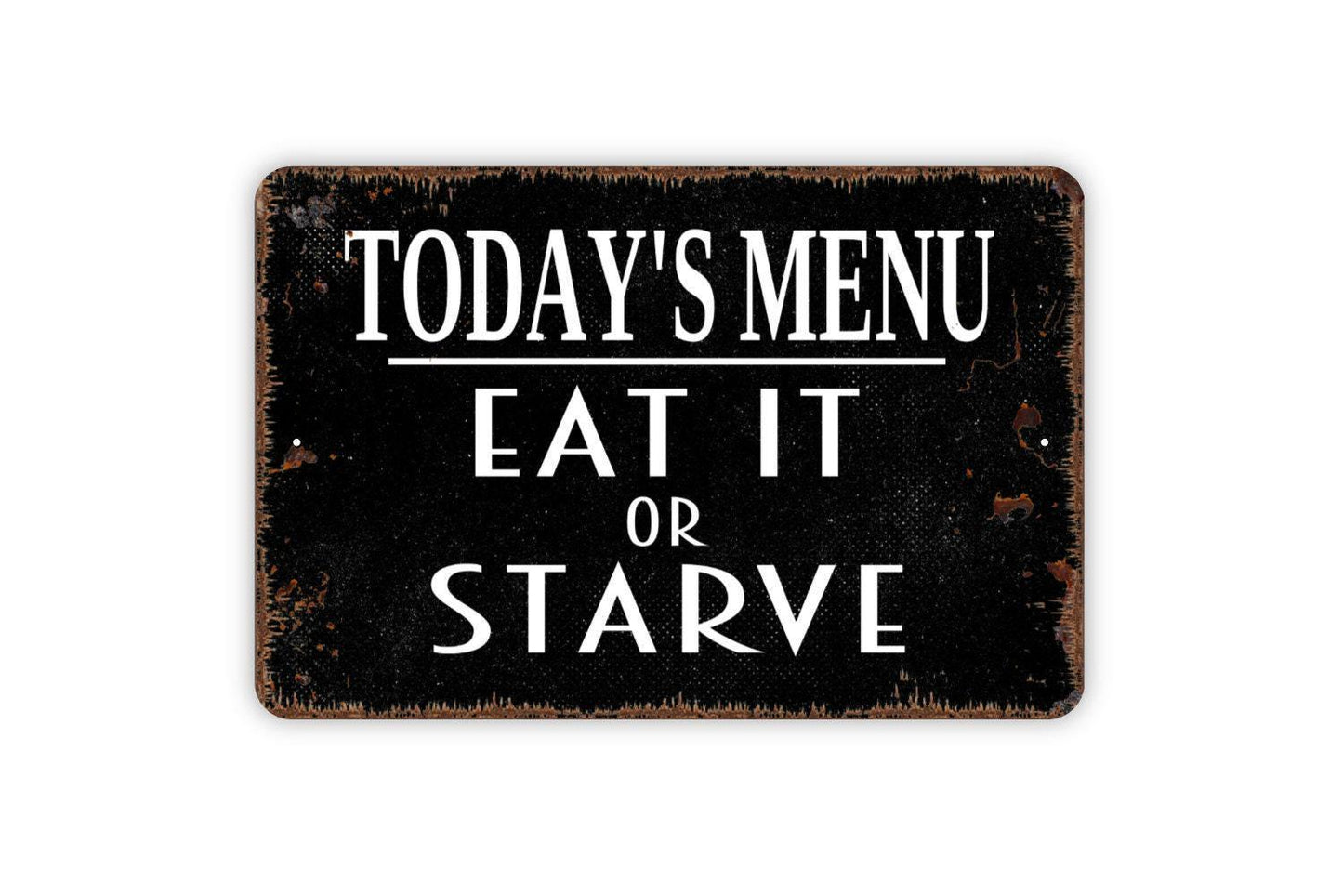 Today's Menu Eat It Or Starve Sign - Funny Kitchen Metal Indoor or Outdoor Wall Art