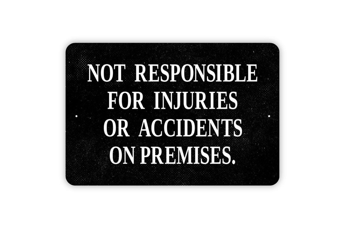 Not Responsible For Injuries Or Accidents On Premises Sign – Property Liability Warning – Outdoor Yard Fence Business Metal Sign or Sticker