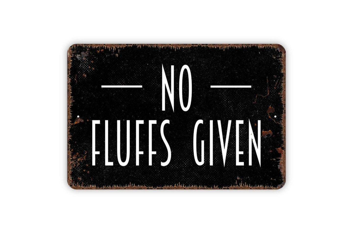 No Fluffs Given Sign – Funny Pet Humor Wall Decor – Dog Cat Lover Gift Sign – Animal Joke Gag Wall Art – Playful Metal Sign or Sticker