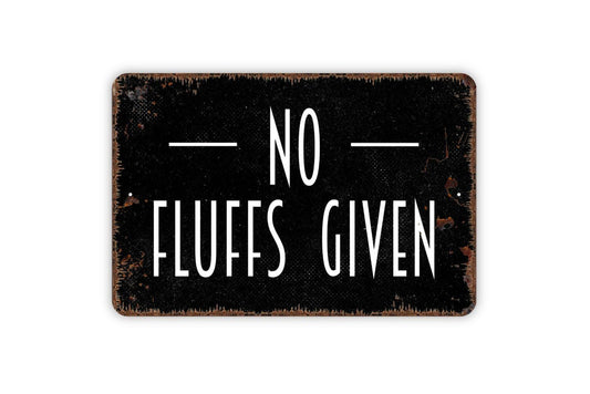 No Fluffs Given Sign – Funny Pet Humor Wall Decor – Dog Cat Lover Gift Sign – Animal Joke Gag Wall Art – Playful Metal Sign or Sticker