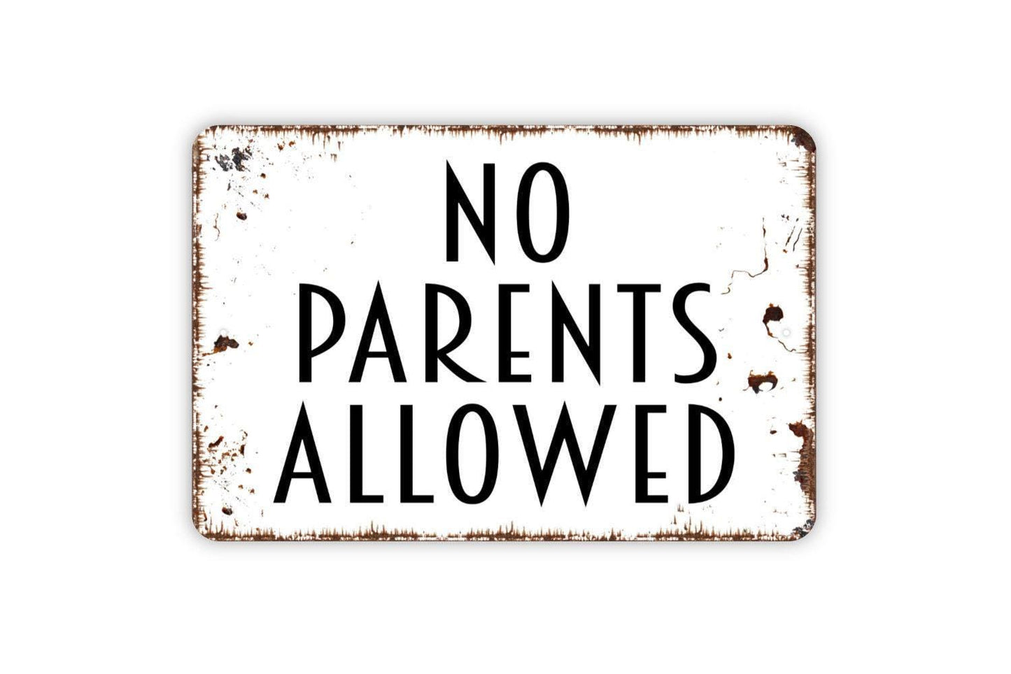 No Parents Allowed Sign - Metal Sign, Farmhouse Contemporary Modern Wall Metal Sign