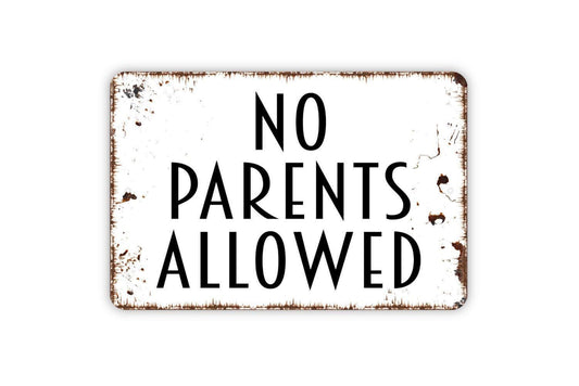 No Parents Allowed Sign - Metal Sign, Farmhouse Contemporary Modern Wall Metal Sign