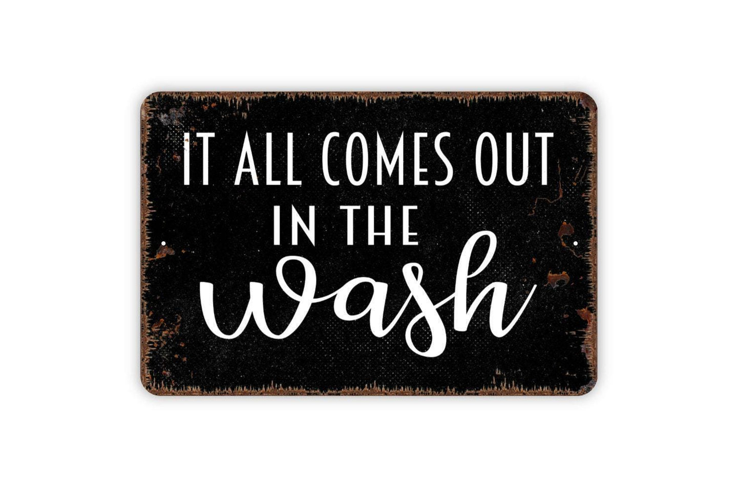 It All Comes Out In The Wash Sign Laundry Room Wall Decor | Funny Rustic Farmhouse Laundry Sign | Metal Wall Sign or Vinyl Sticker