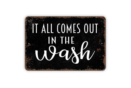 It All Comes Out In The Wash Sign Laundry Room Wall Decor | Funny Rustic Farmhouse Laundry Sign | Metal Wall Sign or Vinyl Sticker