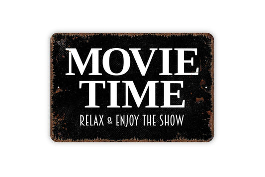 Movie Time Relax And Enjoy The Show Sign - Metal Wall Art - Indoor or Outdoor