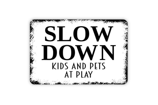 Slow Down Kids And Pets At Play Sign Metal or Vinyl Sticker | Neighborhood Safety Sign | Rustic Yard Decor | Outdoor Warning Sign