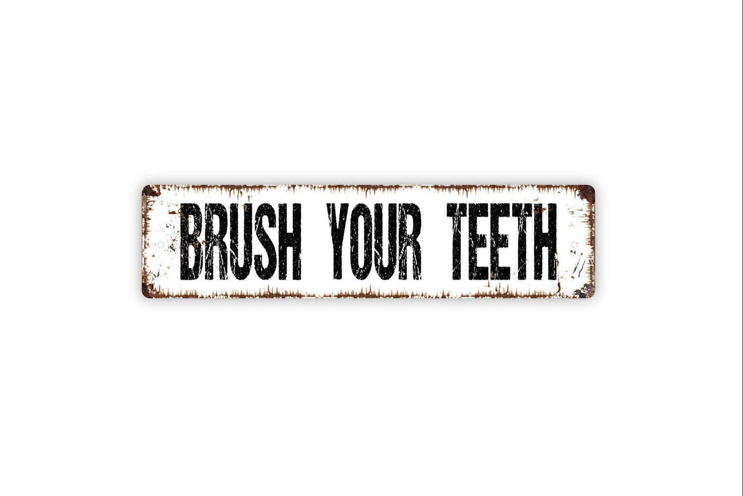 Brush Your Teeth Sign - Vinyl Sticker Or  Metal Street Sign or Door Name Plate Plaque