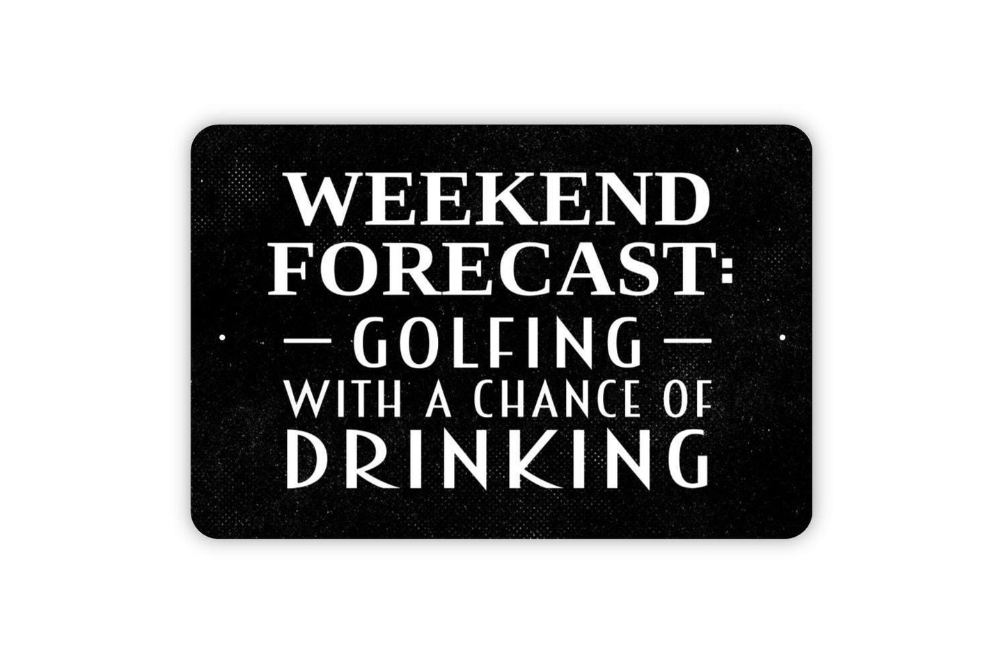 Weekend Forecast Golfing With A Chance Of Drinking Sign - Golfer Metal Wall Art - Indoor or Outdoor