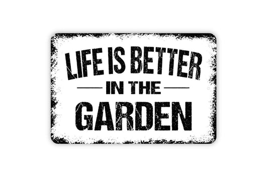 Life Is Better In The Garden Sign - Metal Indoor or Outdoor Wall Art