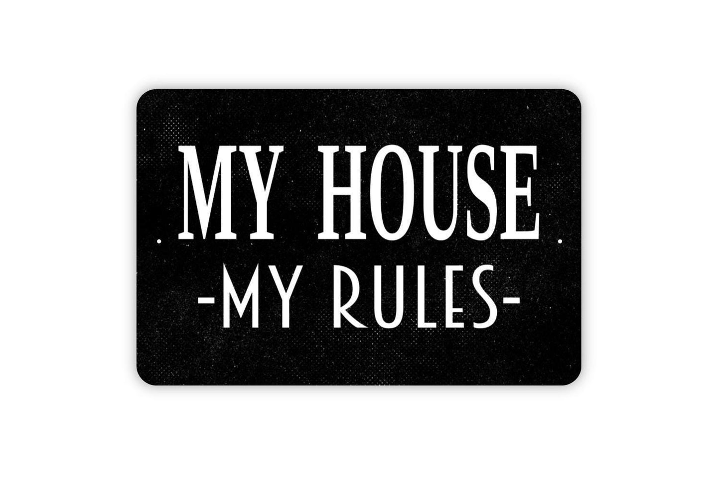 My House My Rules Sign - Funny Indoor Or Outdoor Metal Wall Art
