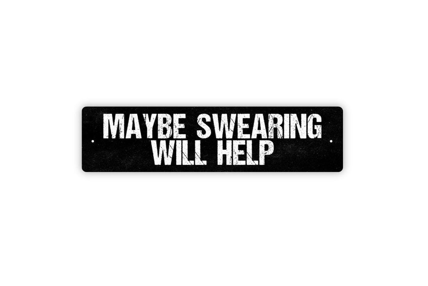Maybe Swearing Will Help Sign - Funny Curse Cursing Oops Bad Luck Vinyl Sticker Or  Street Metal Sign or Door Name Plate Plaque