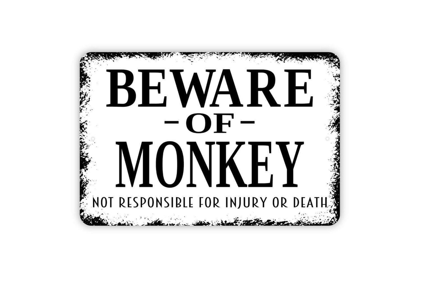 Beware Of Monkey Not Responsible For Injury Or Death Sign - Warning Metal Wall Art - Indoor or Outdoor