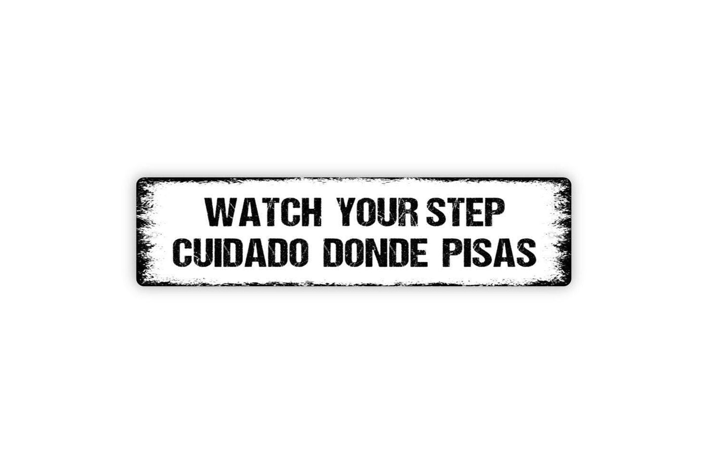 Watch Your Step Cuidado Donde Pisas Sign - English Spanish Caution Vinyl Sticker Or  Metal Street Sign or Door Name Plate Plaque