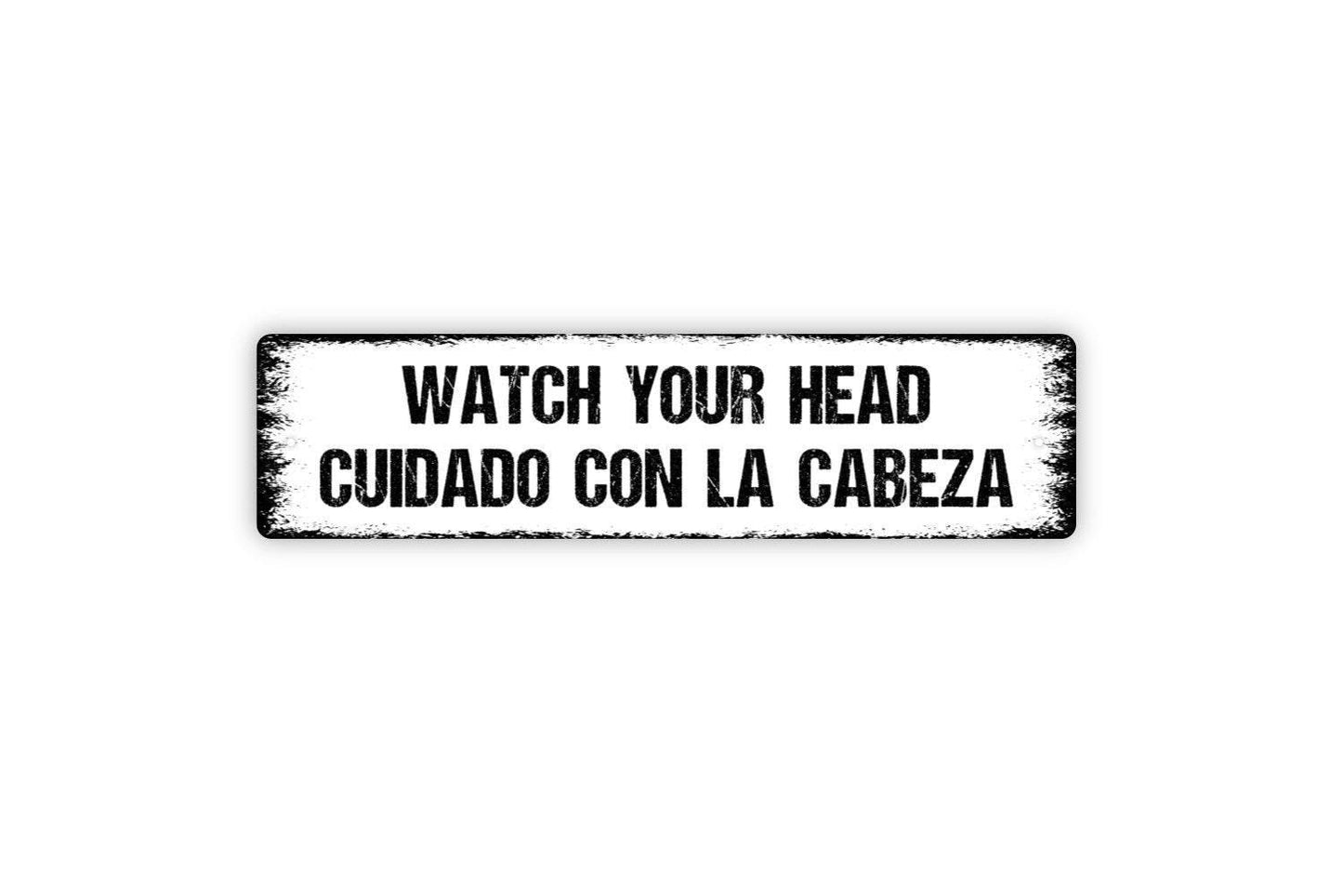 Watch Your Head Cuidado Con La Cabeza Sign - English Spanish Vinyl Sticker Or  Metal Street Sign or Door Name Plate Plaque
