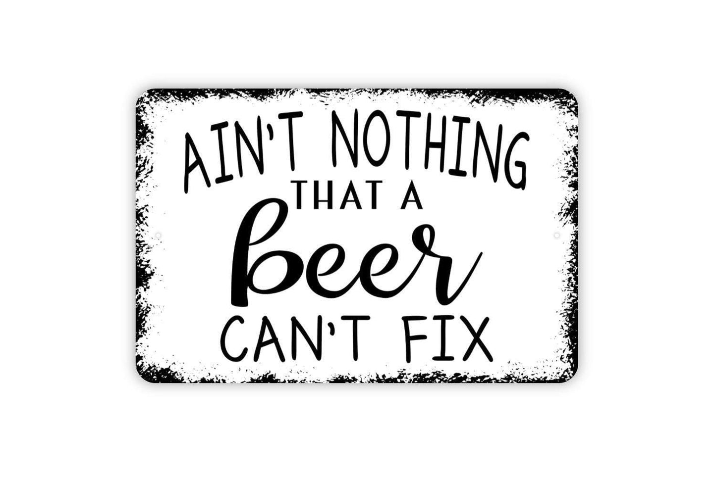 Ain’t Nothing A Beer Can’t Fix Sign – Rustic Farmhouse Bar Pub Wall Decor – Funny Drinking Humor Man Cave Sign – Metal Sign or Sticker