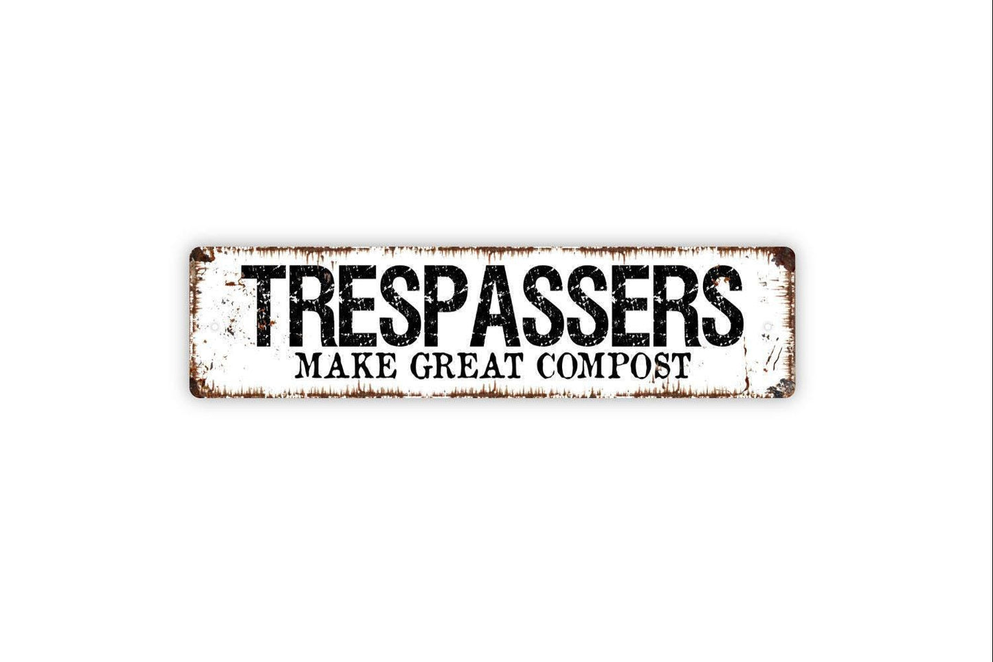 Trespassers Make Great Compost Sign, Do Not Enter Metal Sign, Rustic Custom Metal Sign, Rustic Street Sign or Door Name Plate Plaque