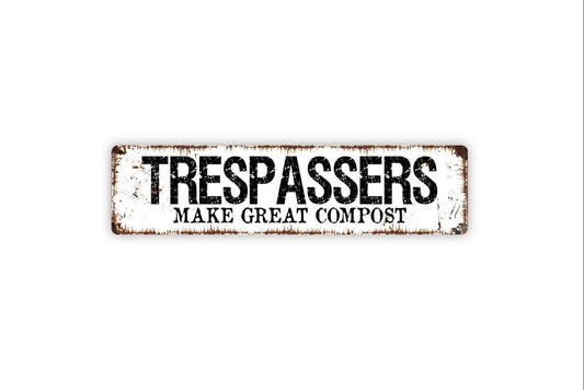 Trespassers Make Great Compost Sign, Do Not Enter Metal Sign, Rustic Custom Metal Sign, Rustic Street Sign or Door Name Plate Plaque
