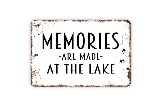 Memories Are Made At The Lake Sign | Rustic Cabin Lodge Summer Wall Decor | Metal Sign or Vinyl Sticker for Lake House Dock