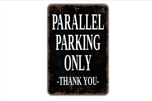 Parallel Parking Only Thank You Sign - Indoor or Outdoor Metal Wall Art